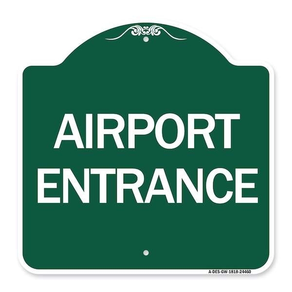 Designer Series Sign-Airport Entrance, Green & White Aluminum Sign, 18" H, GW-1818-24460